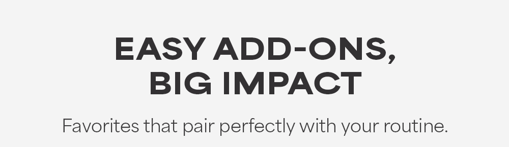 Easy Add-Ons, Big Impact