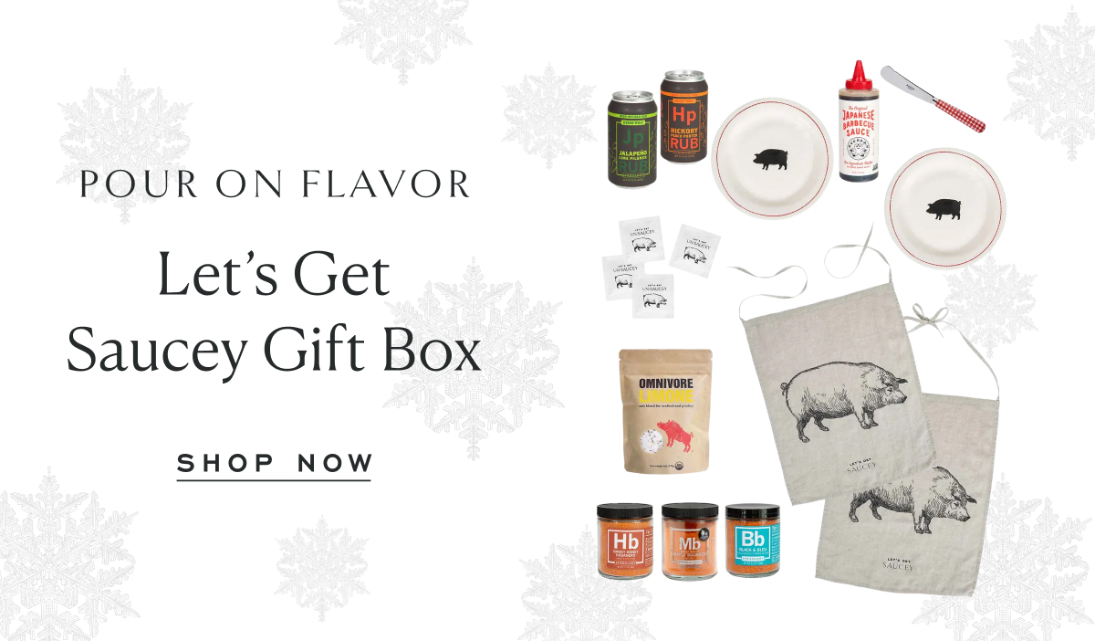 Pour On Flavor. Let’s Get Saucey Gift Box. Shop Now.