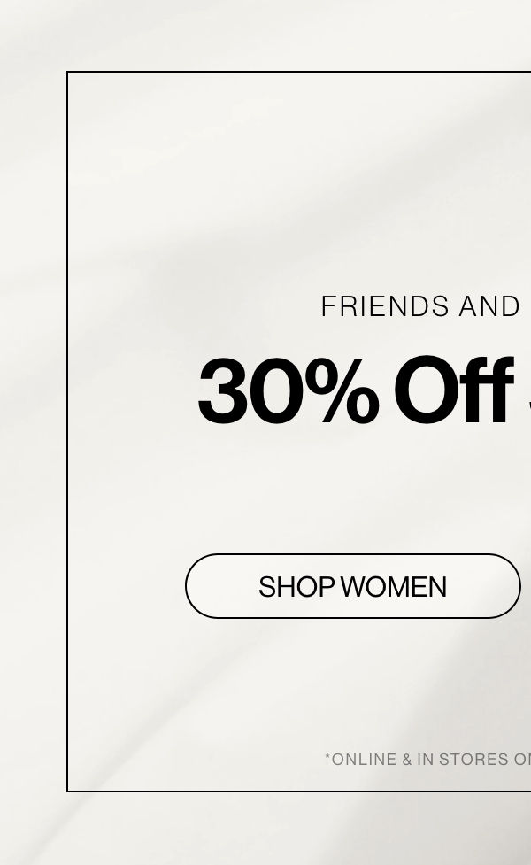Friends & Family Event. Shop Women.