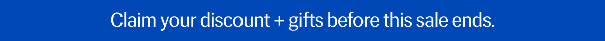Claim your discount + gifts before this sale ends.