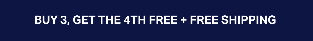 BUY 3, GET THE 4TH FREE + FREE SHIPPING