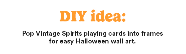 DIY idea: Pop Vintage Spirits playing cards into frames for easy Halloween wall art.