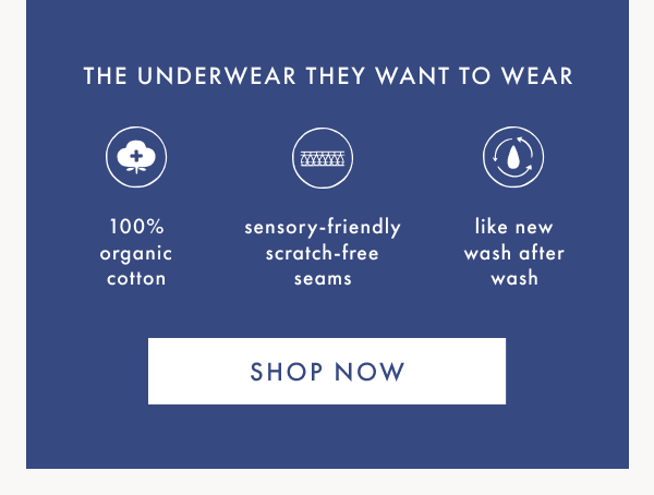 The underwear they want to wear. Shop now.