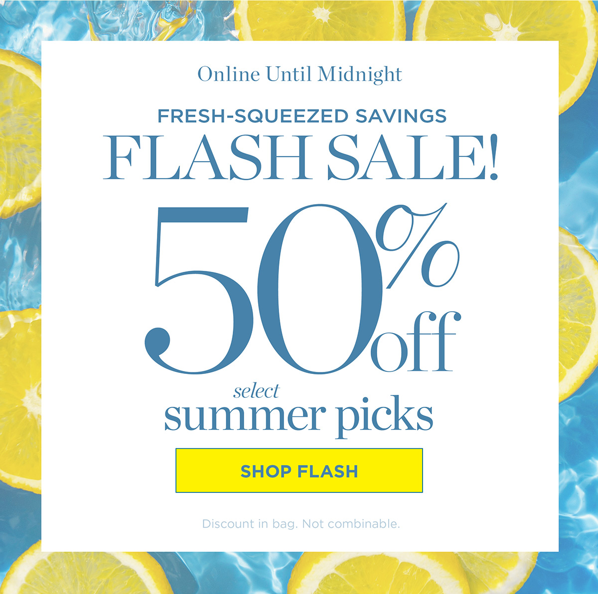 Online Until Midnight Flash Sale 50% off Select Summer Picks | Shop Flash