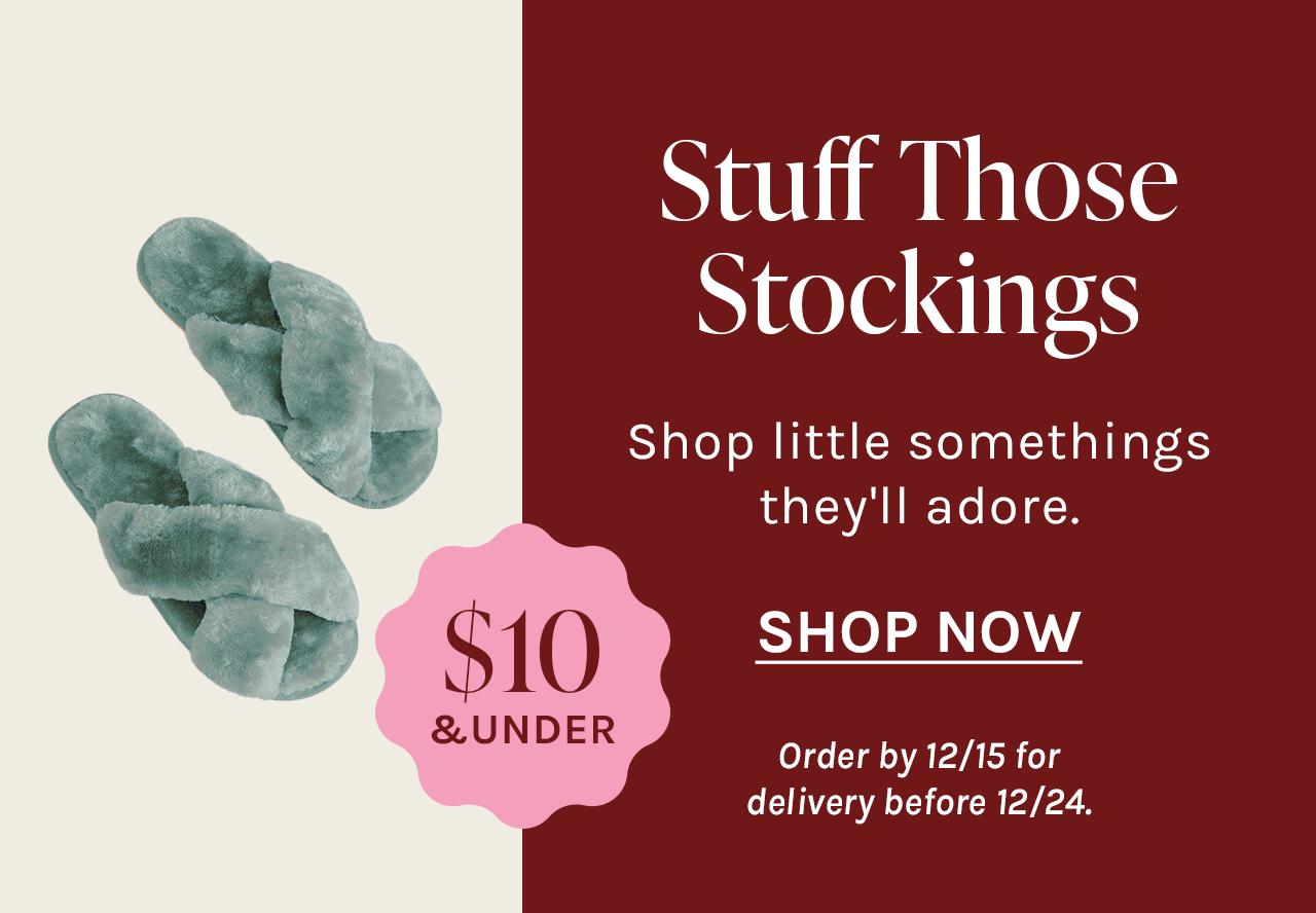 Stuff Those Stockings | Shop little somethings they'll adore | SHOP NOW | Order by 12/15 for delivery before 12/24