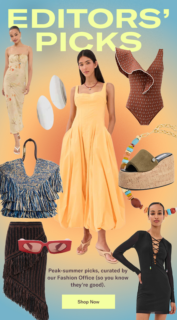 Editors' Picks: Peak summer picks, curated by our Fashion Office