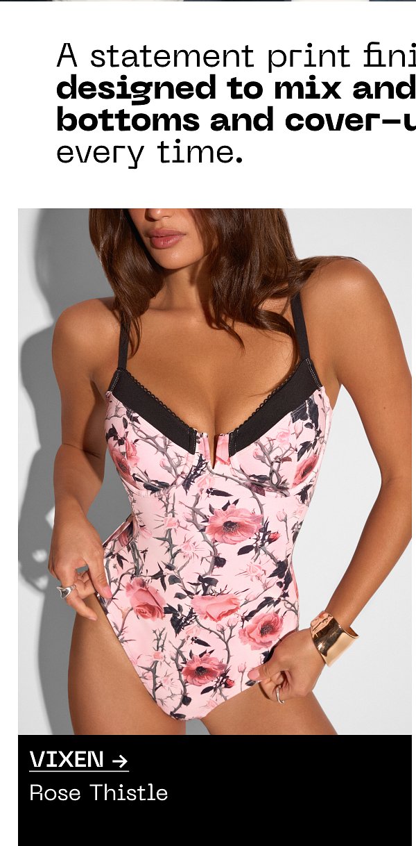 A statement print finished designed to mix and match tops and bottoms and cover-up every time. Vixen Rose Thistle.