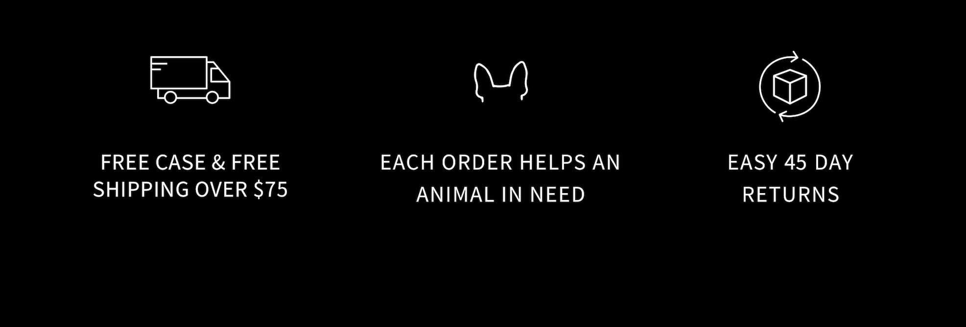 Free Shipping on US Orders Over $65. Each order helps an animal in need. Easy 45 day returns