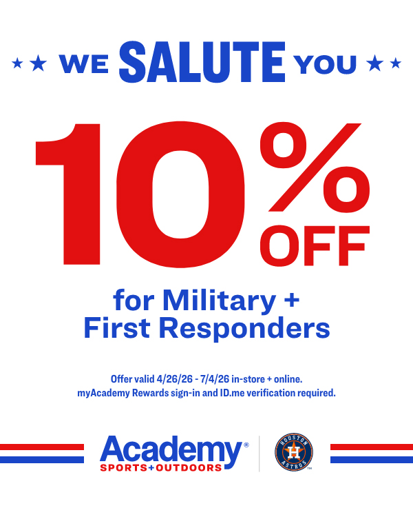 We salute you 10% off for Military and First Responders Offer Valid 4/26/26 - 7/4/26 - in-store and online myAcademy Rewards sign-in and ID.me verification required.