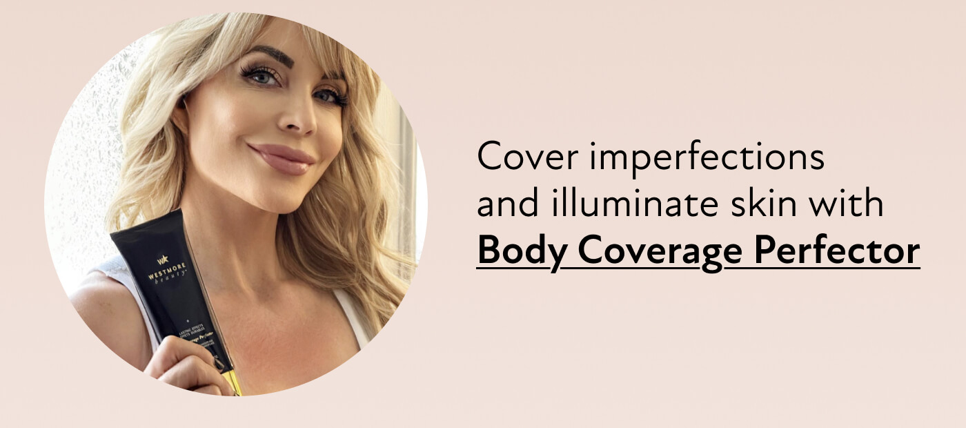 Cover imperfections  and illuminate skin with  Body Coverage Perfector