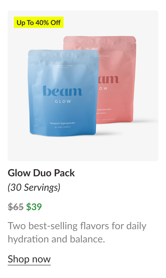 Up To 40% Off Glow Duo Pack (30 Servings) $65 $39 Two best-selling flavors for daily hydration and balance. Shop now