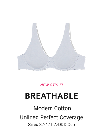 NEW STYLE! Breathable  Modern Cotton unlined Perfect Coverage Sizes 32-42 |  A-DDD Cup