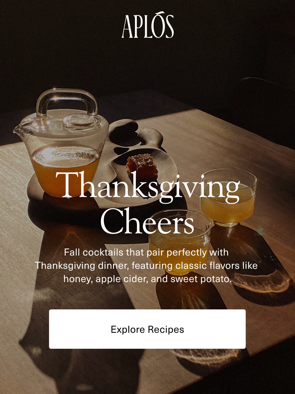 Thanksgiving Cheers. Fall cocktails that pair perfectly with Thanksgiving dinner, featuring classic flavors like honey, apple cider, and sweet potato. Explore Recipes.