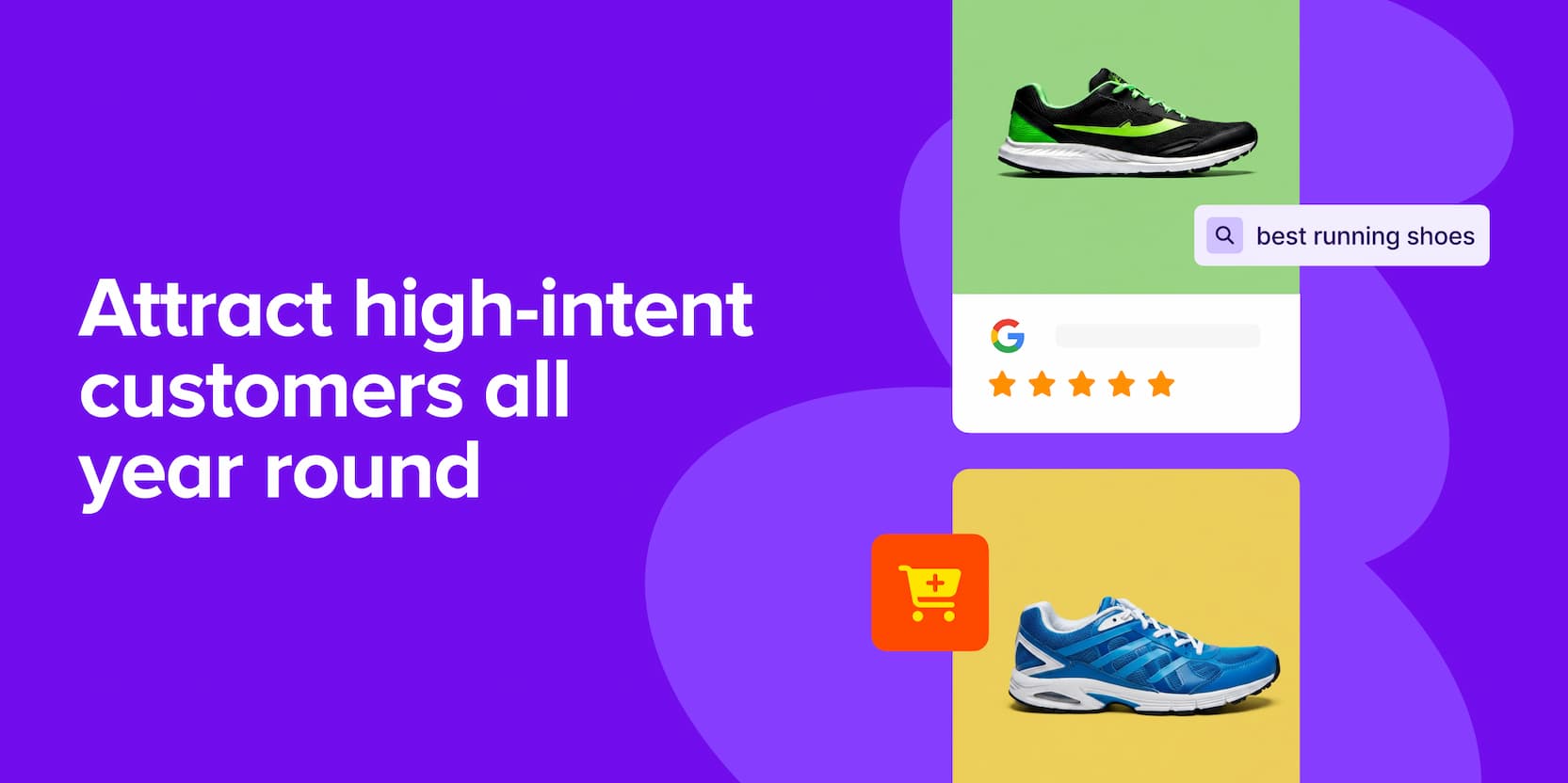 Image with a purple background that says "Attract high-intent customers all year round" next to visuals of product listings. One listing shows a black and green running shoe with a search bar showing "best running shoes" and a Google review snippet with a five-star rating. The other listing shows a blue running shoe with an orange shopping cart icon.