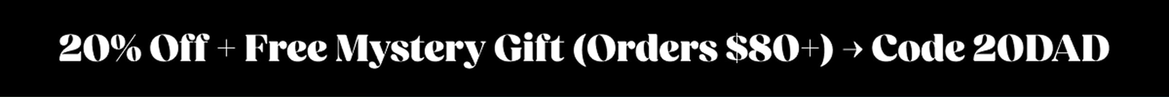 20% Off + Free Mystery Gift (Orders $80+) → Code 20DAD
