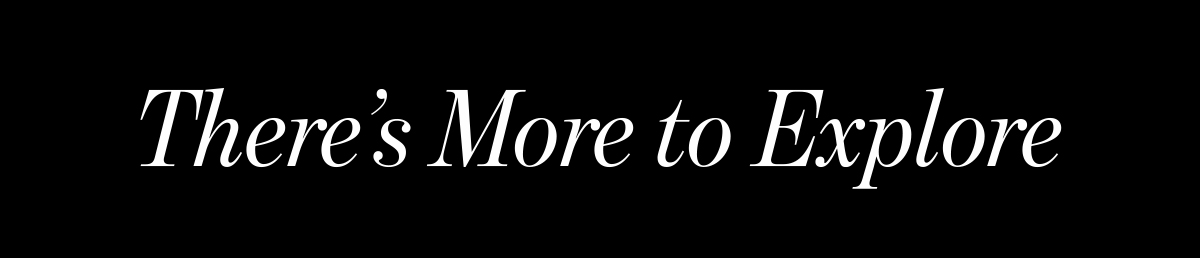 There's More to Explore