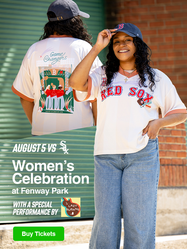 Women's Celebration at Fenway Park. August 5 vs. Chicago White Sox. With a special performance by The Lazy Susans. Buy Tickets.