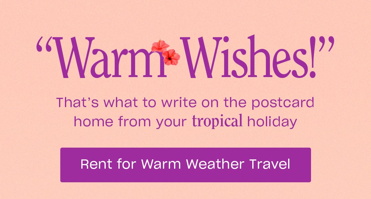 Rent for Warm Weather Travel.
