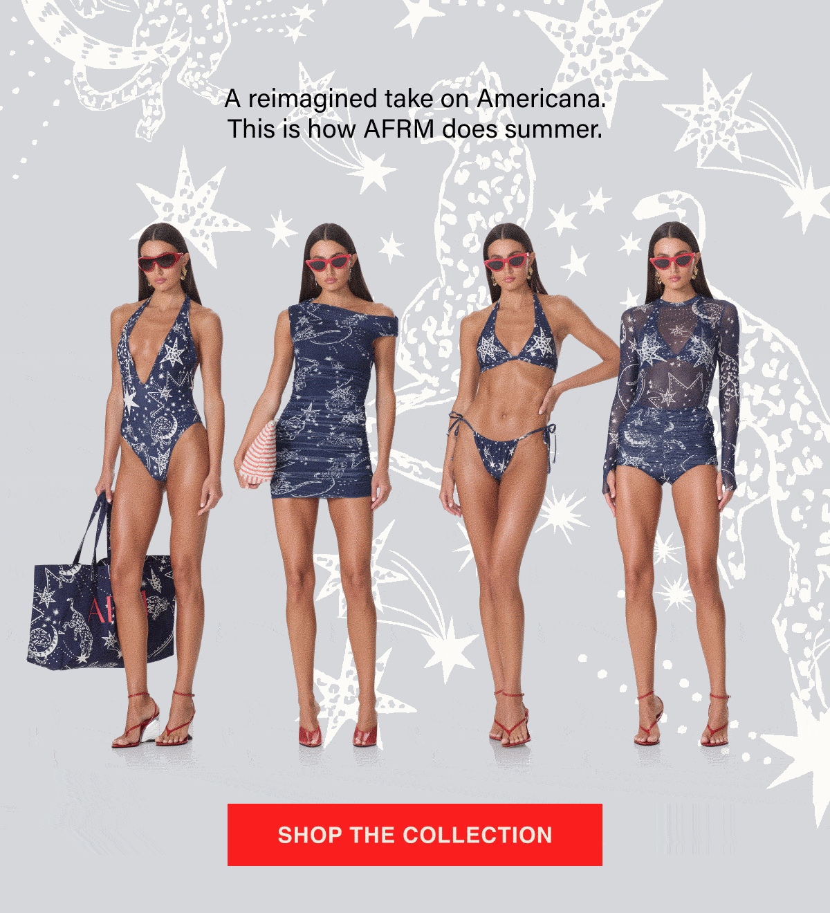 A REIMAGINED TAKE ON AMERICANA. THIS IS HOW AFRM DOES SUMMER. SHOP THE COLLECTION. NAVY SHOOTING STARS COLLECTION