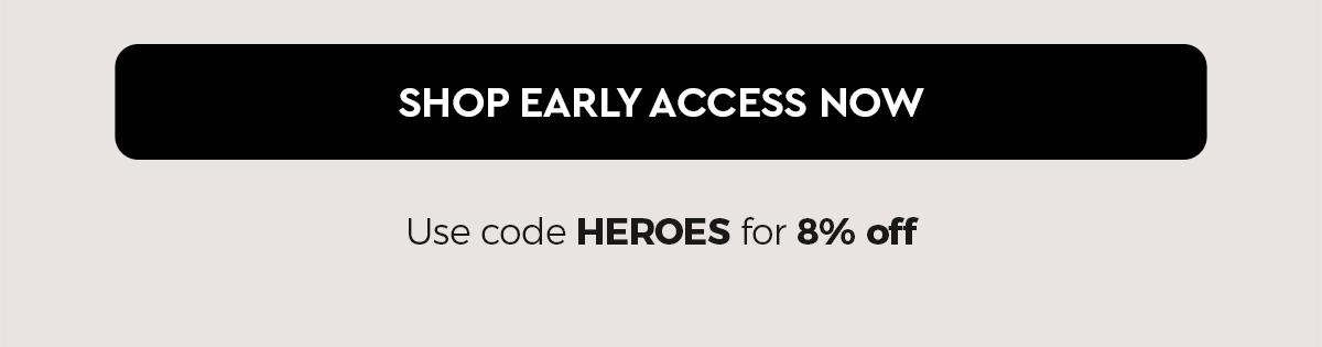 Shop Early Access Now