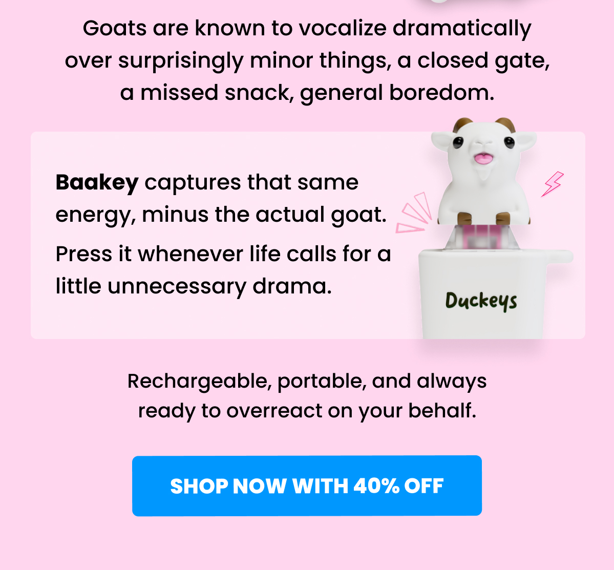 Goats are known to vocalize dramatically over surprisingly minor things, a closed gate, a missed snack, general boredom.