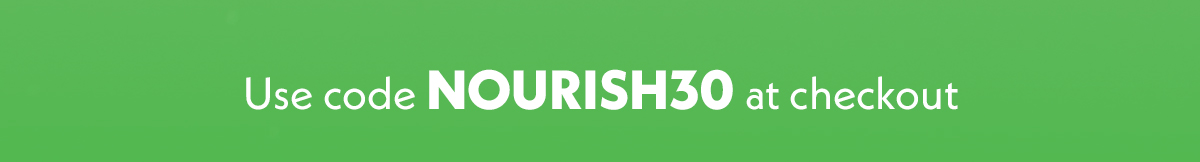 Use code NOURISH30