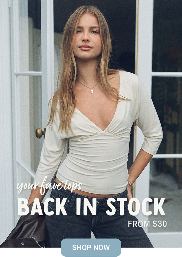 Your fave tops, back in stock from $30