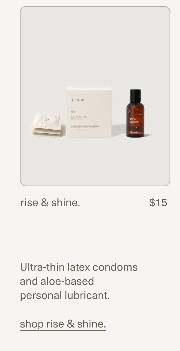 rise & shine. | $15 | Ultra-thin latex condoms and aloe-based  personal lubricant. | shop rise & shine.