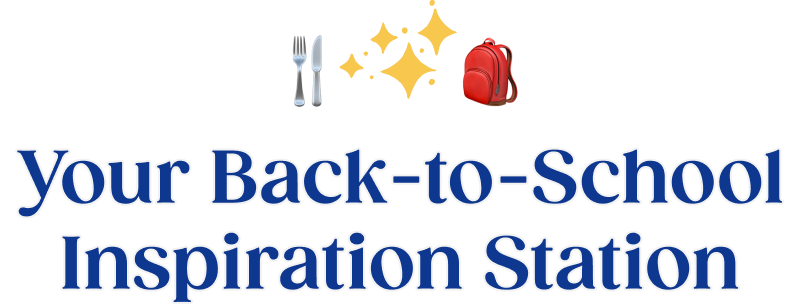 Your Back-to-School Inspiration Station