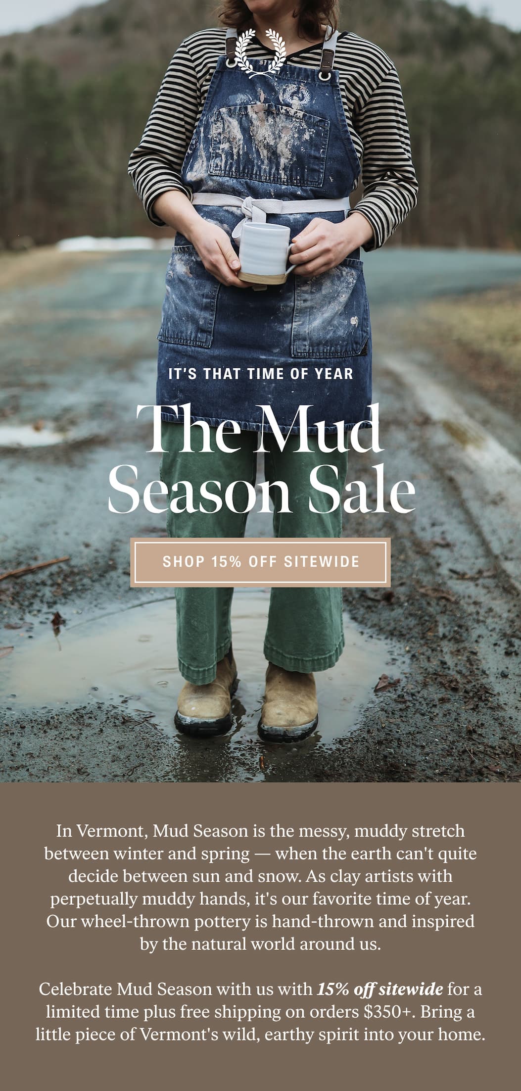 The Mud Season Sale: Shop 15% Off Sitewide