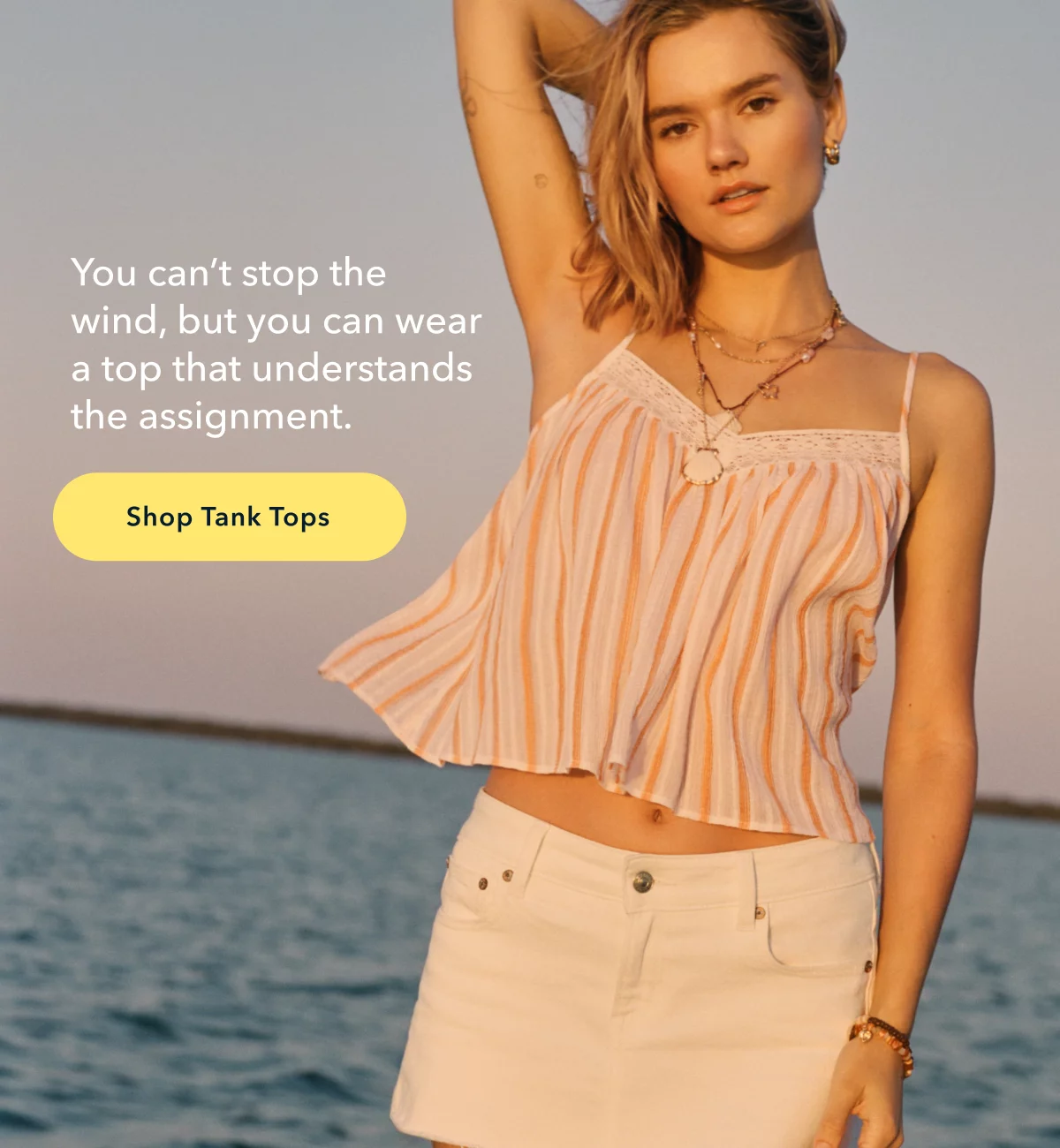 You can’t stop the wind, but you can wear a top that understand the assignment. Shop Tank Tops