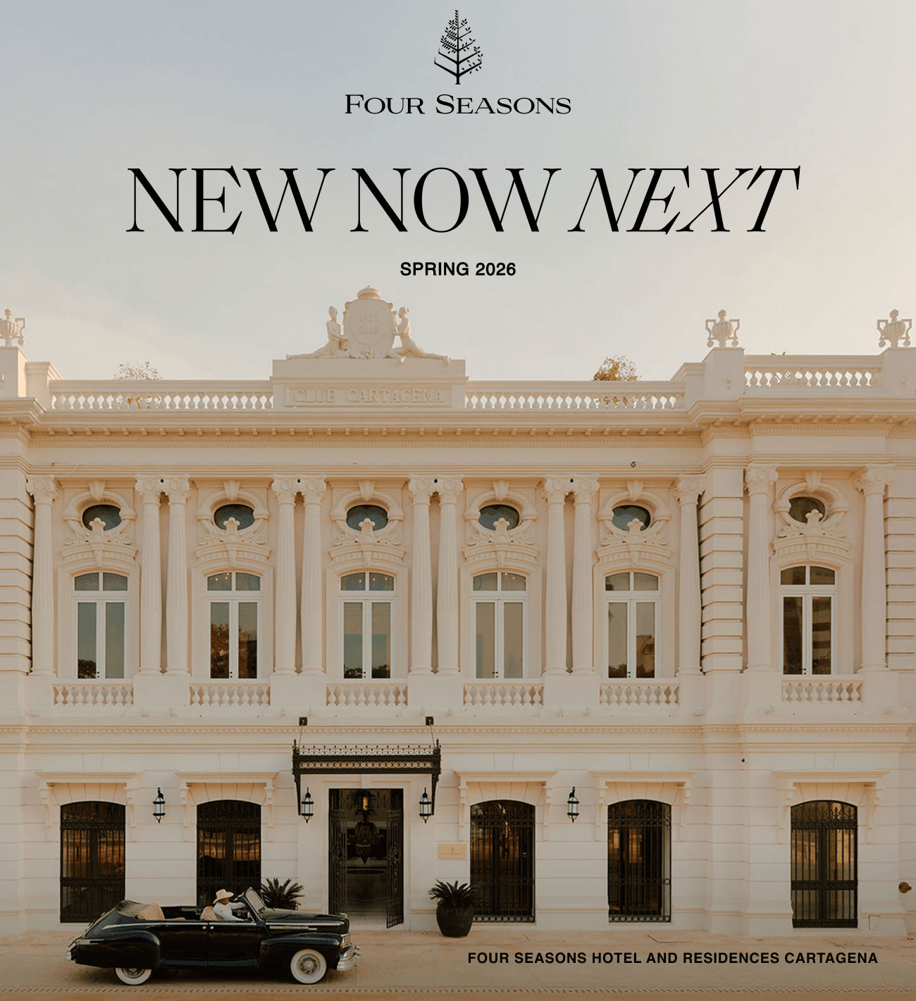 Elegant hotel facade. The Four Seasons Logo, words “NEW NOW NEXT — SPRING 2026” and 
