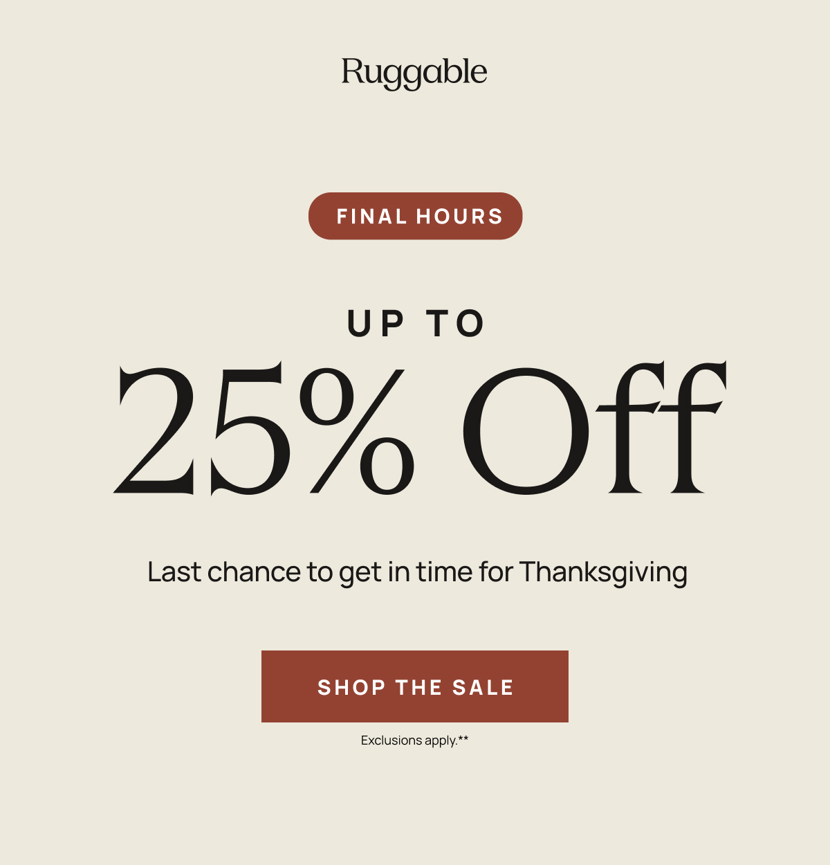 Final Hours | Up To 25% Off | Shop The Sale