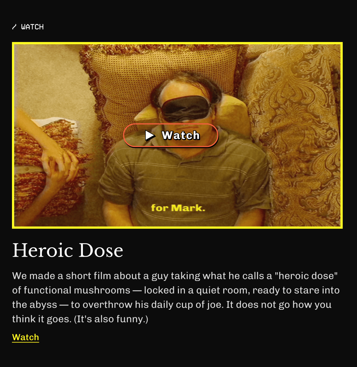 / Watch Heroic Dose  We made a short film about a guy taking what he calls a "heroic dose" of functional mushrooms — locked in a quiet room, ready to stare into the abyss — to overthrow his daily cup of joe. It does not go how you think it goes. (It's also funny.) | Watch