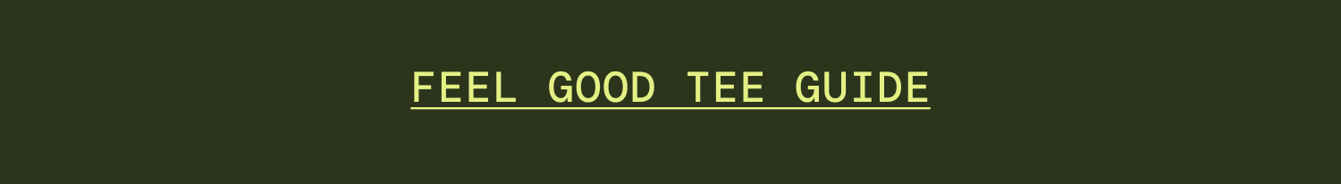 Shop Feel Good Tee Guide