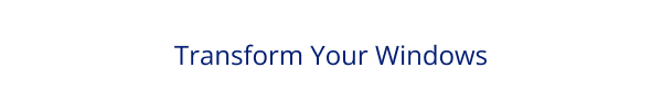 Transform Your Windows