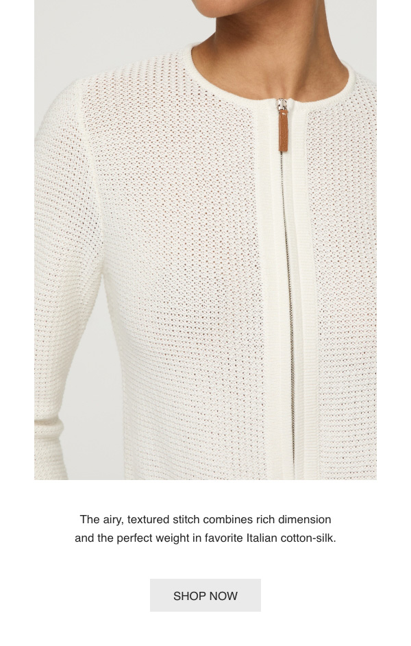 The airy, textured stitch combines rich dimension and the perfect weight in favorite Italian cotton-silk. - [SHOP NOW]