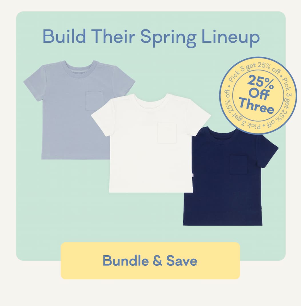 Build Their Spring Lineup | 25% Off Three | Bundle & Save