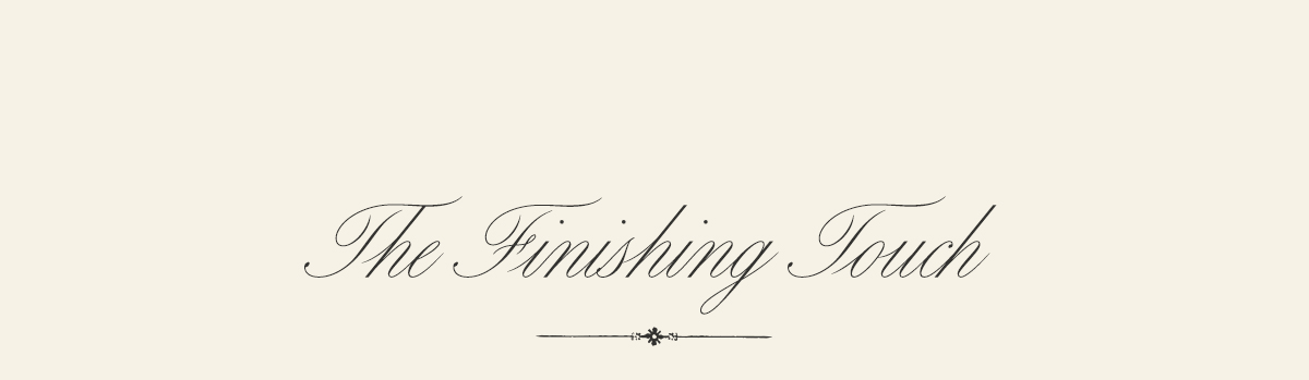 The Finishing Touch