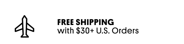 FREE SHIPPING with $30+ U.S. Orders