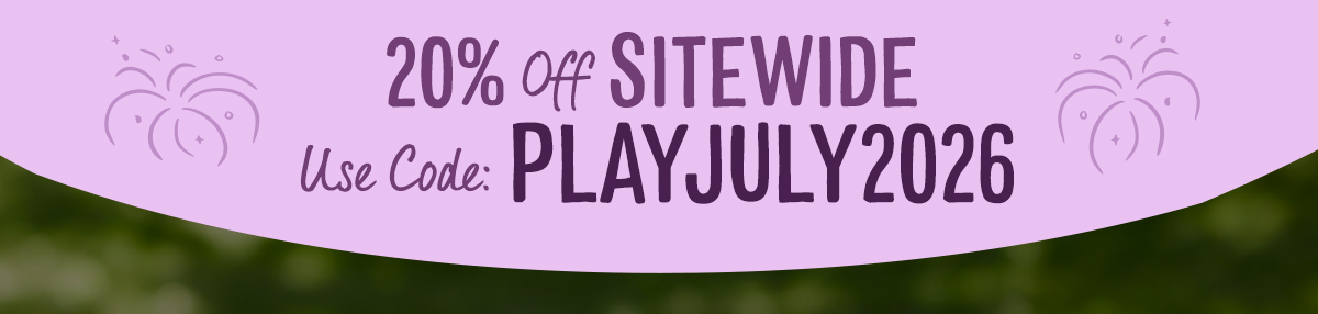 20% off sitewide - use code: PLAYJULY2026