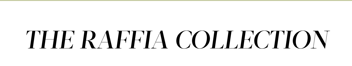 The Raffia Collection