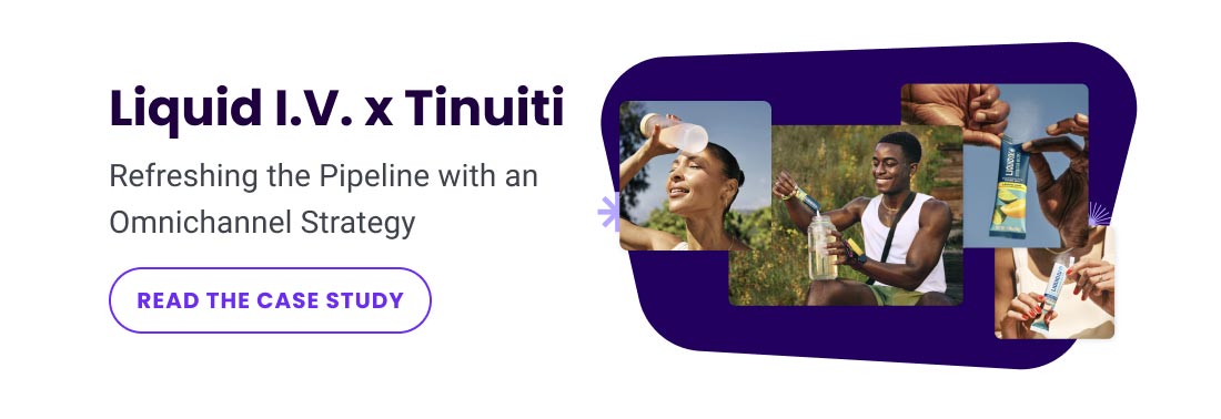 Liquid I.V. × Tinuiti | Refreshing the Pipeline with an Omnichannel Strategy | READ THE CASE STUDY