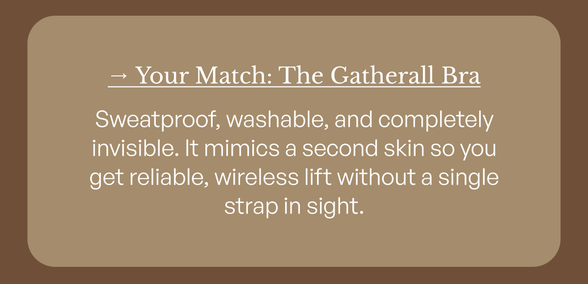 → Your Match: The Gatherall Bra
