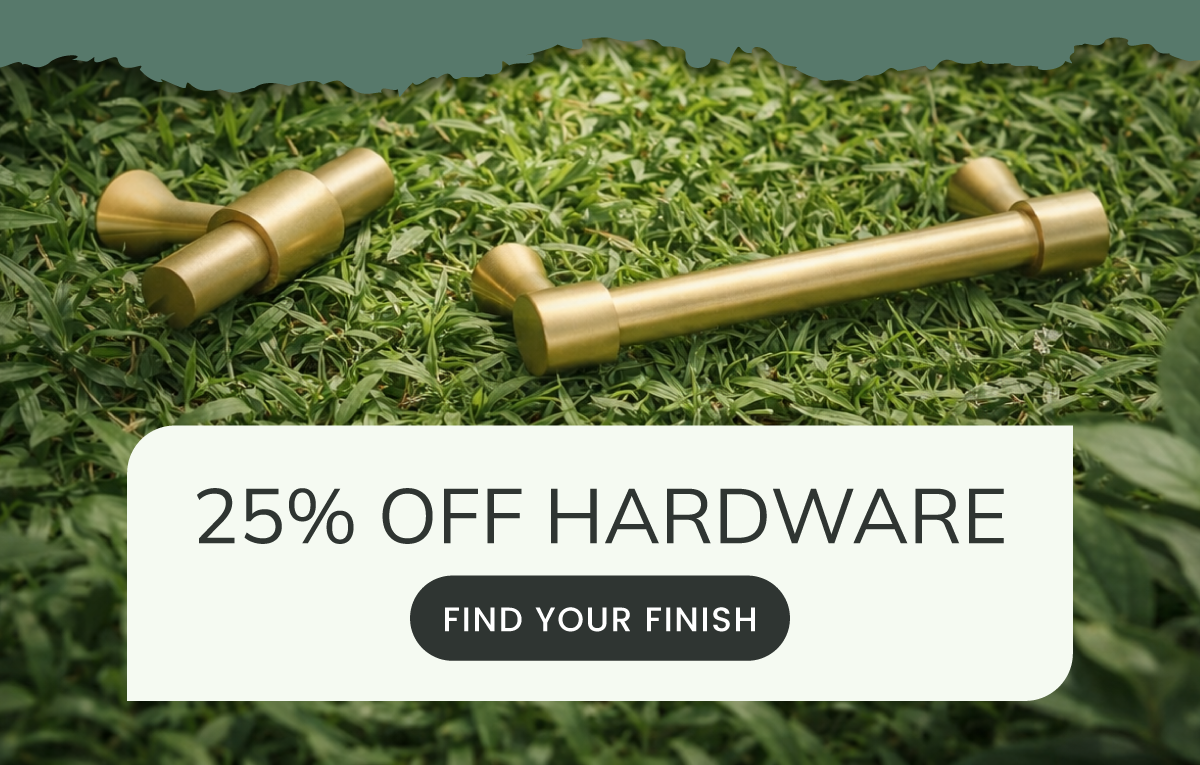 25% Off Hardware - Find Your Finish