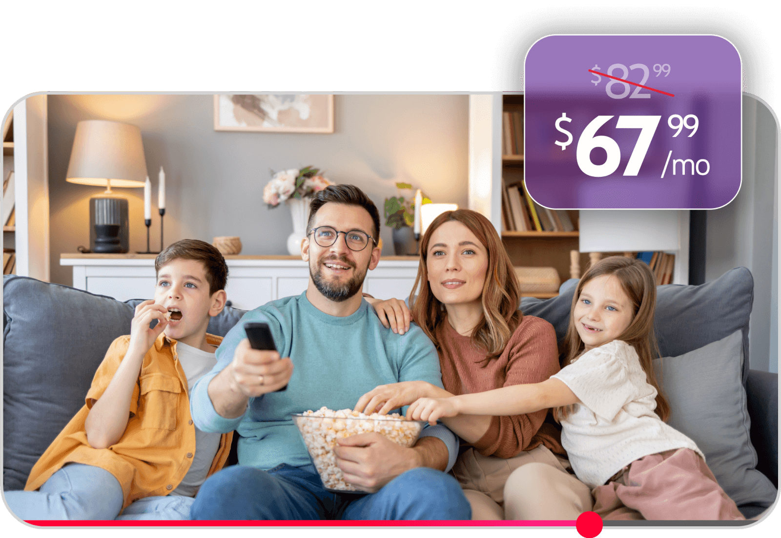 Image of a family of 4 on a couch watching TV and eating popcorn. Come back to YouTube TV for $67.99
