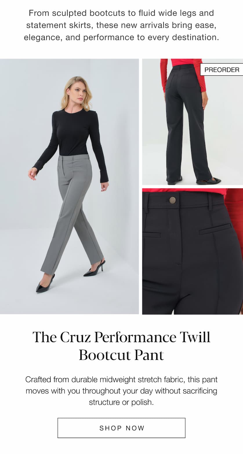 The Cruz Performance Twill Bootcut Pant. SHOP NOW