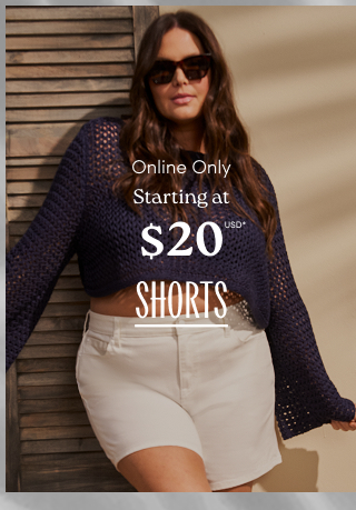 Online Only | Starting at $20USD* Shorts >