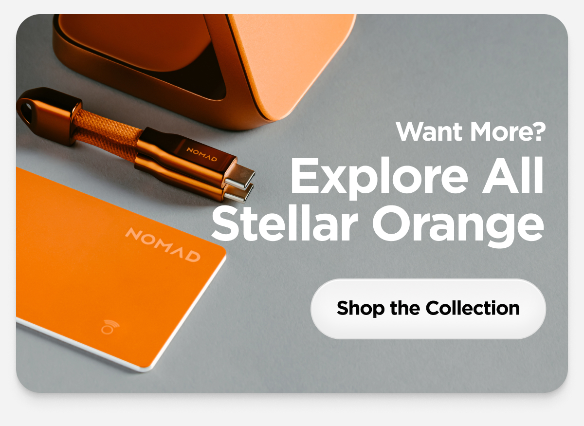Want More? Explore All Stellar Orange. Shop the Collection.