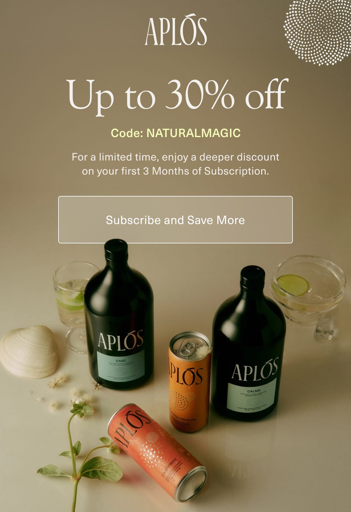 Aplós | Up To 30% Off | Code: NATURALMAGIC | For a limited time, enjoy a deeper discount on your first 3 months of Subscription. | [ Subscribe and Save More ]